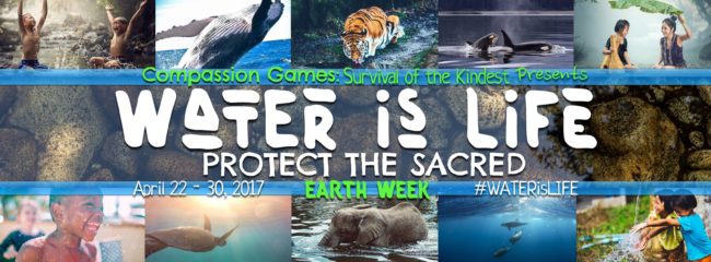 #WaterIsLife: Compassion Games Earth Week is April 22-30